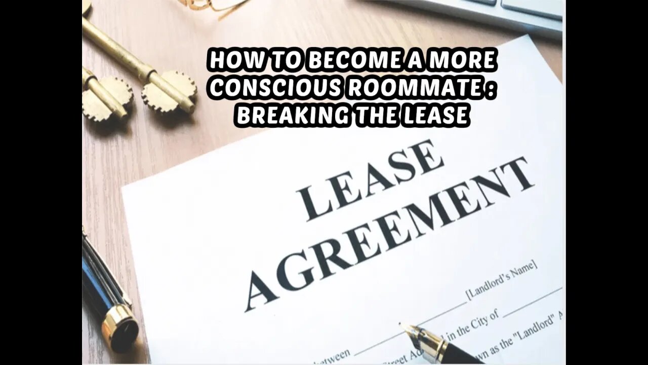 How To Become A More Conscious Roommate : Breaking The Lease