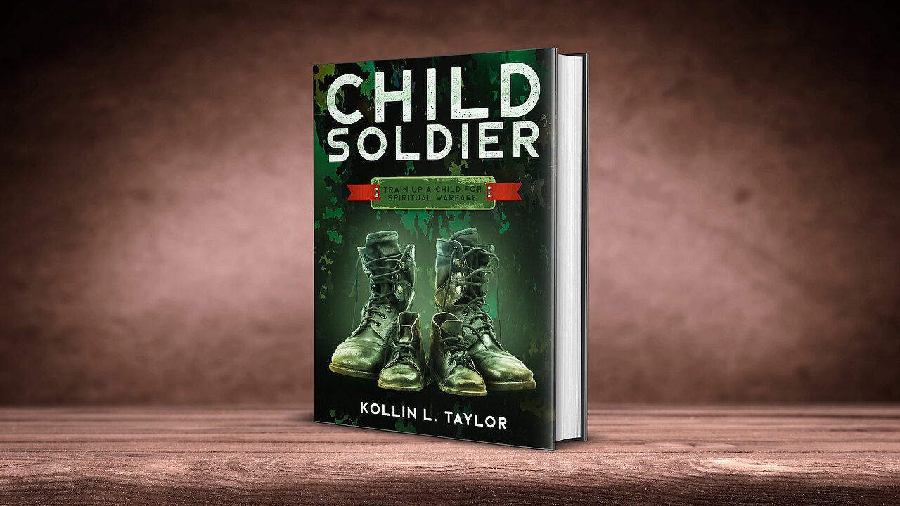 Child Soldier: Train Up a Child for Spiritual Warfare