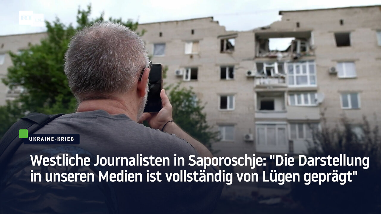 Westliche Journalisten in Saporoschje: "Die Darstellung in unseren Medien ist von Lügen geprägt"