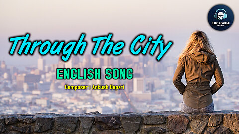 Through The City (Official Music Video) | TUNEFABLE MUSIC