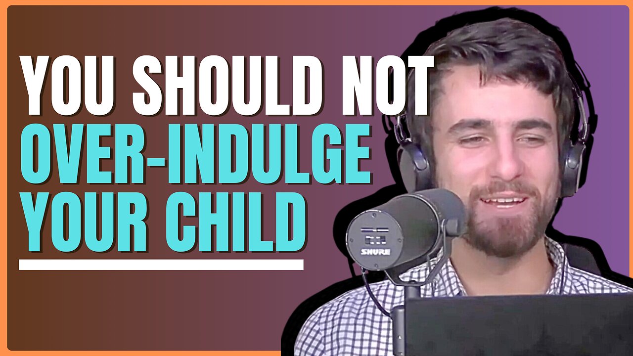 You Should Not Over Indulge Your Child!