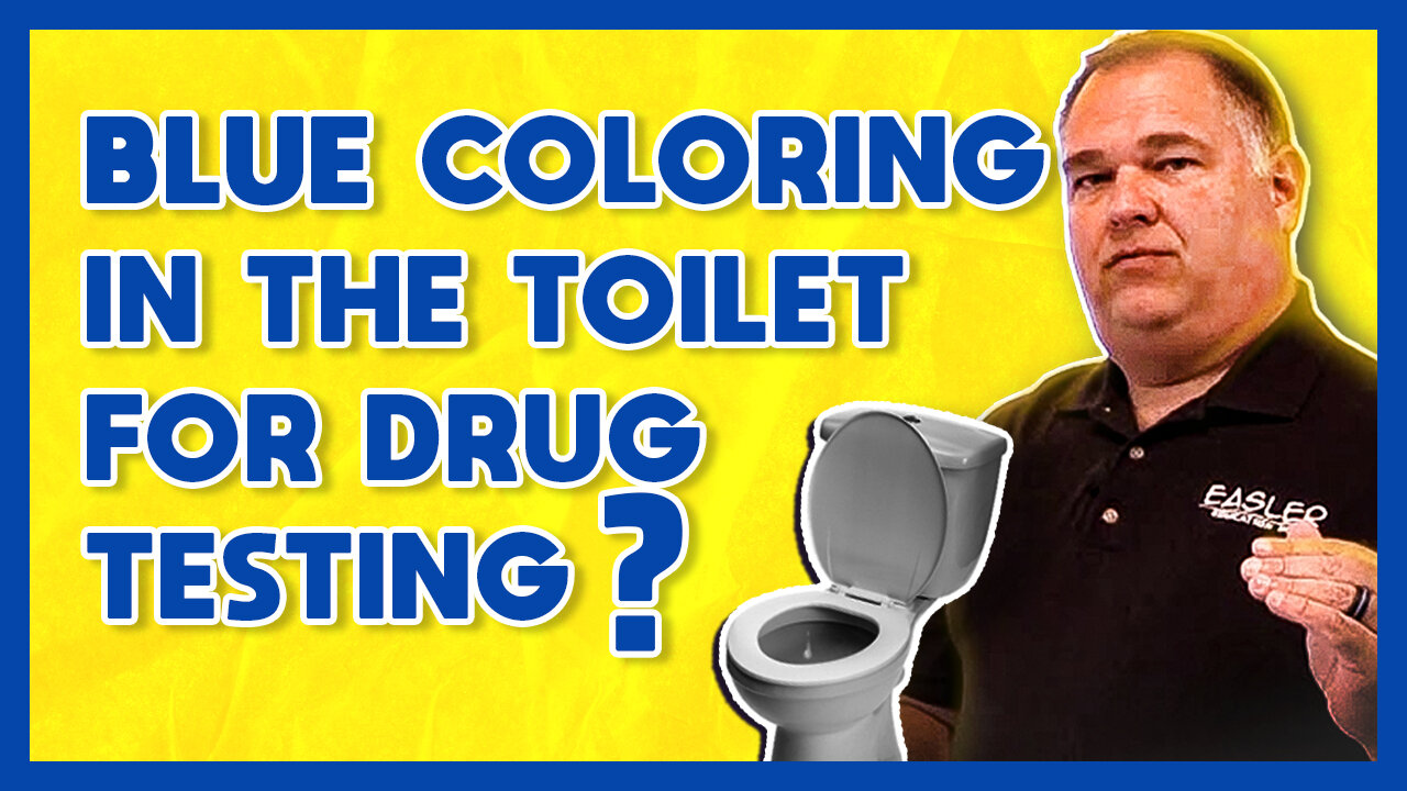 Do you have to put blue coloring in the water of the toilet for a drug test?
