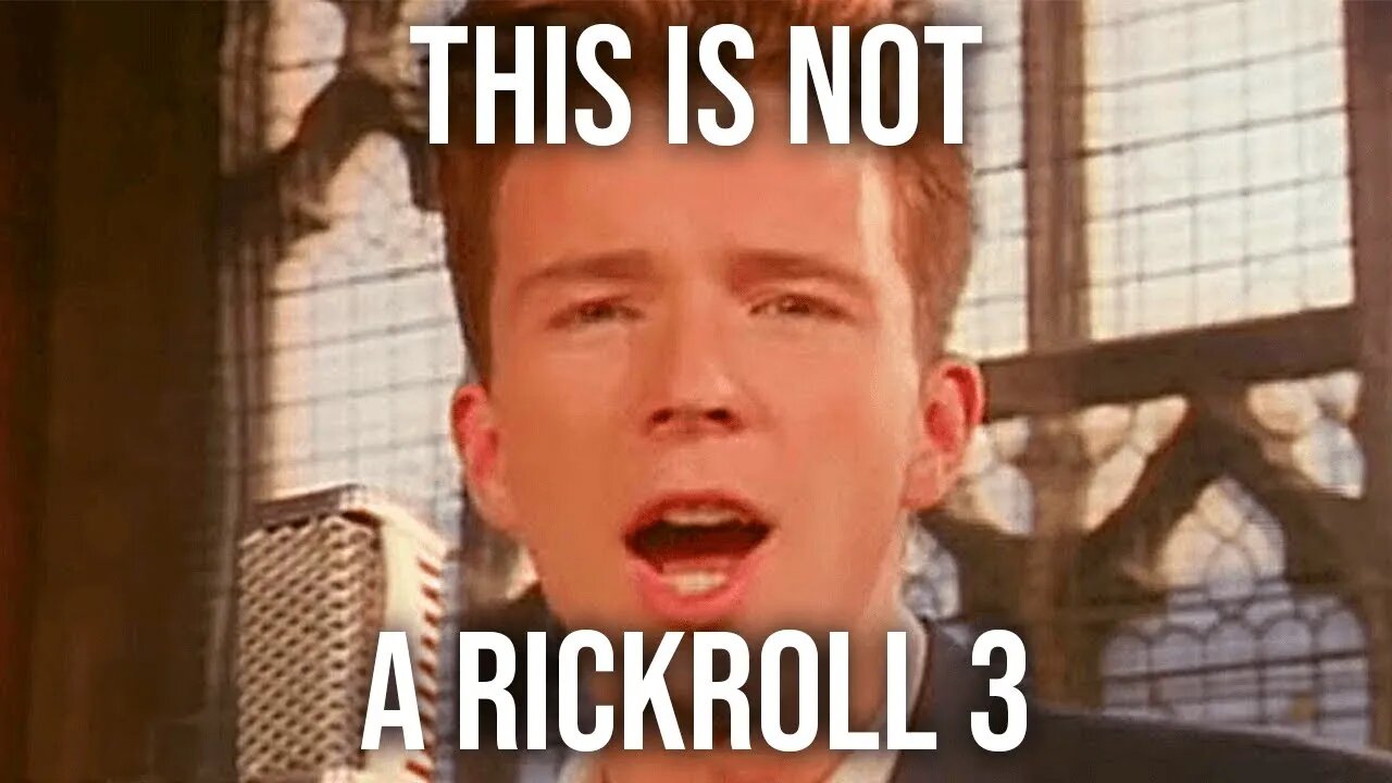 This Video Is Not A Rickroll 3