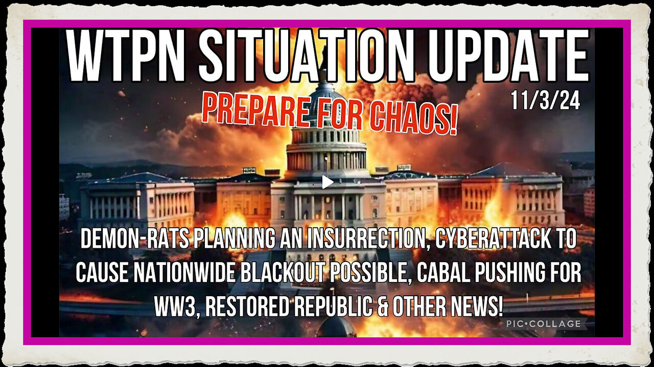 WTPN SIT UP 11 3 24 “DEMON-RAT INSURRECTION, WW3, CYBERATTACK BLACKOUT, VT INTEL”