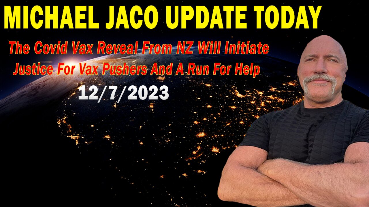 Michael Jaco Update Today: "The Covid Vax Reveal From NZ Will Initiate Justice For Vax Pushers..."