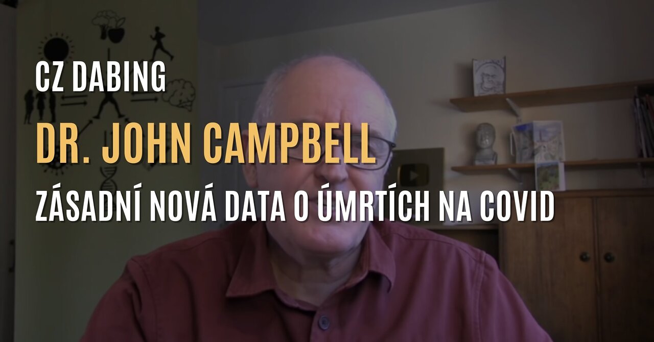 Dr. John Campbell - Nové informace o počtu covid úmrtí (CZ DABING)