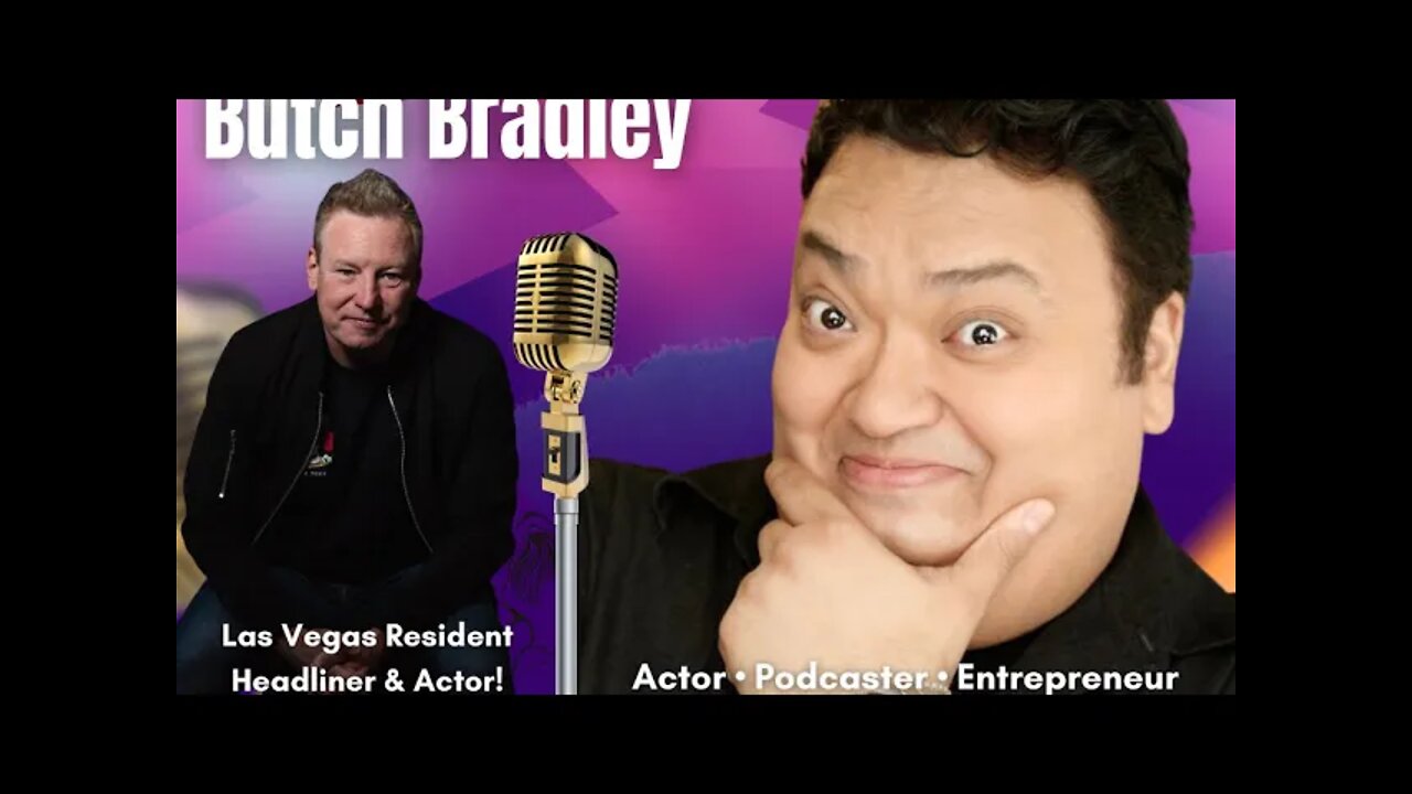 Butch Bradley, Las Vegas Headliner & Actor! An Anchor & Spotify #VideoPodcast.