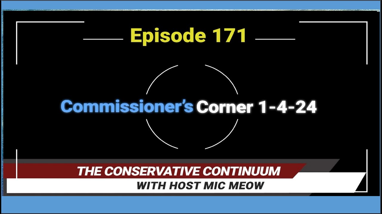 The Conservative Continuum, Ep. 171: "Commissioner's Corner 1-4-24" with Charlie Meadows