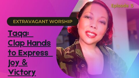 Extravagant Worship | Episode 5: Taqa - Hebrew Word for Clap Hands to Express Joy & Worship.