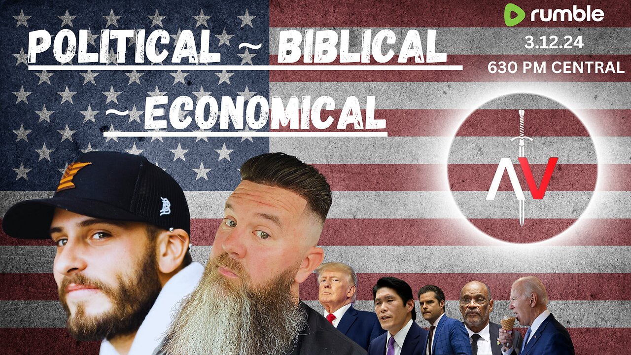 ALPHAVETS 3.12.24 ~ POLITICAL. BIBLICAL. ECONOMICAL