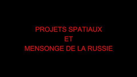 PROJETS SPATIAUX ET MENSONGE DE LA RUSSIE