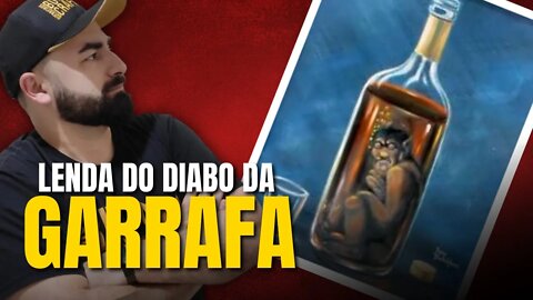 LENDA DO DIABO NA GARRAFA - FOLCLORE BRASILEIRO - BUSHCAST #29