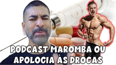 Podcast maromba ou apologia às drogas
