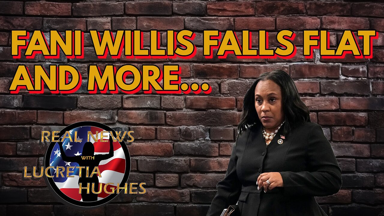 Fani Willis Falls Flat And More... Real News with Lucretia Hughes