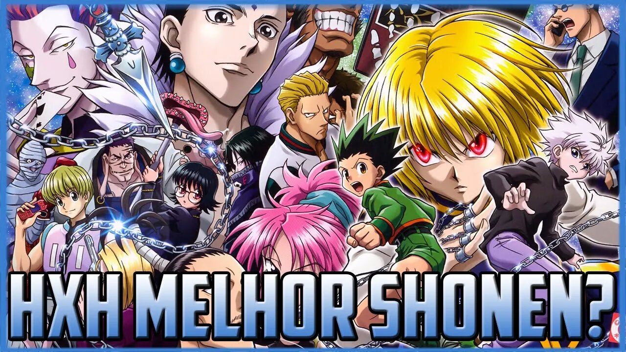 Por que HunterxHunter é considerado o Melhor Shonen? | Análise