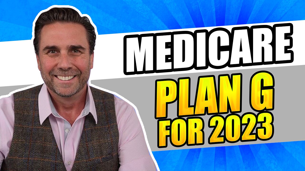 Medicare Supplement Plan G for 2023 - The Best Plan?