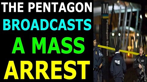 THE PENTAGON BROADCAST MASS ARREST IS ABOUT TO HAPPENED