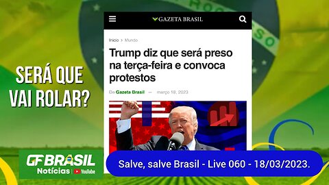 GF BRASIL Notícias - Atualizações das 18h - sabadão patriótico - Live 060 - 18/03/2023!