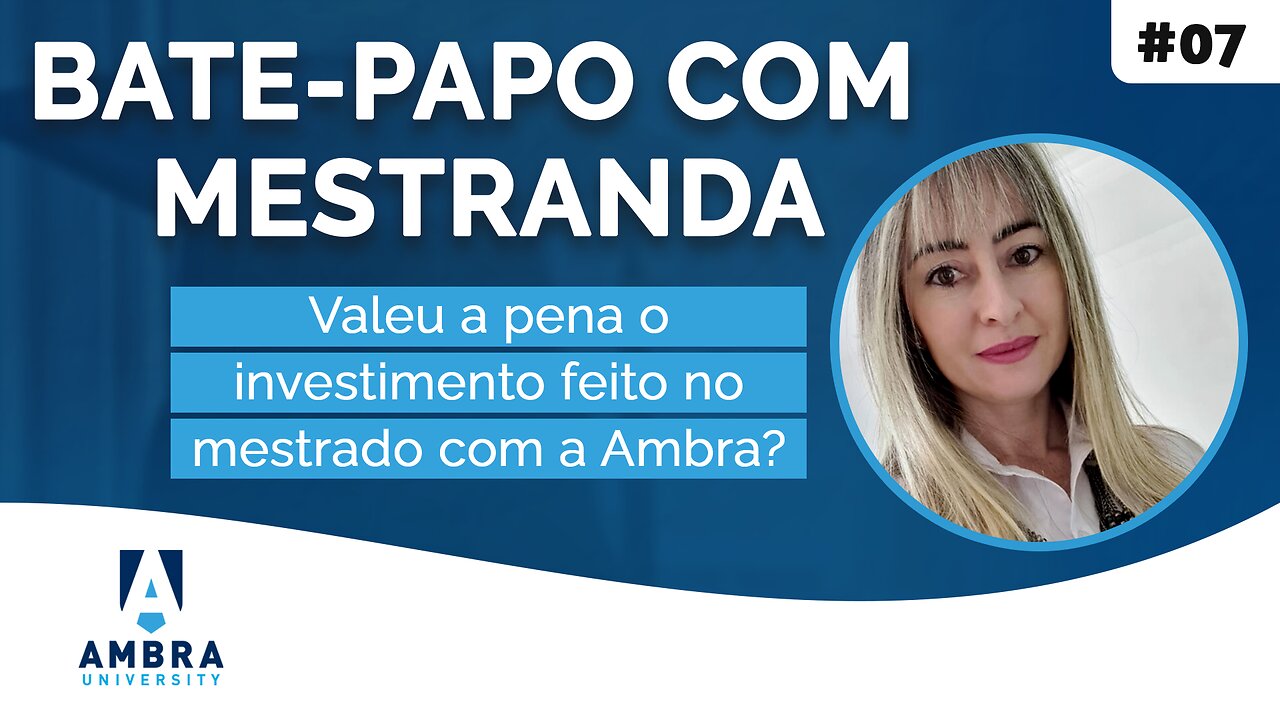 Juliana conta se valeu a pena o investimento no mestrado com a Ambra #03 Bate-papo com Mestranda