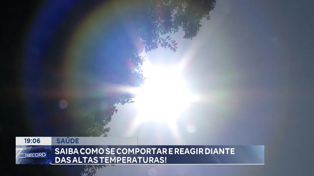 Saúde: Saiba como se Comportar e Reagir diante das Altas Temperaturas.