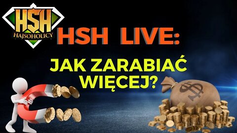 HajSoHolicy Live: Jak zarabiać więcej?