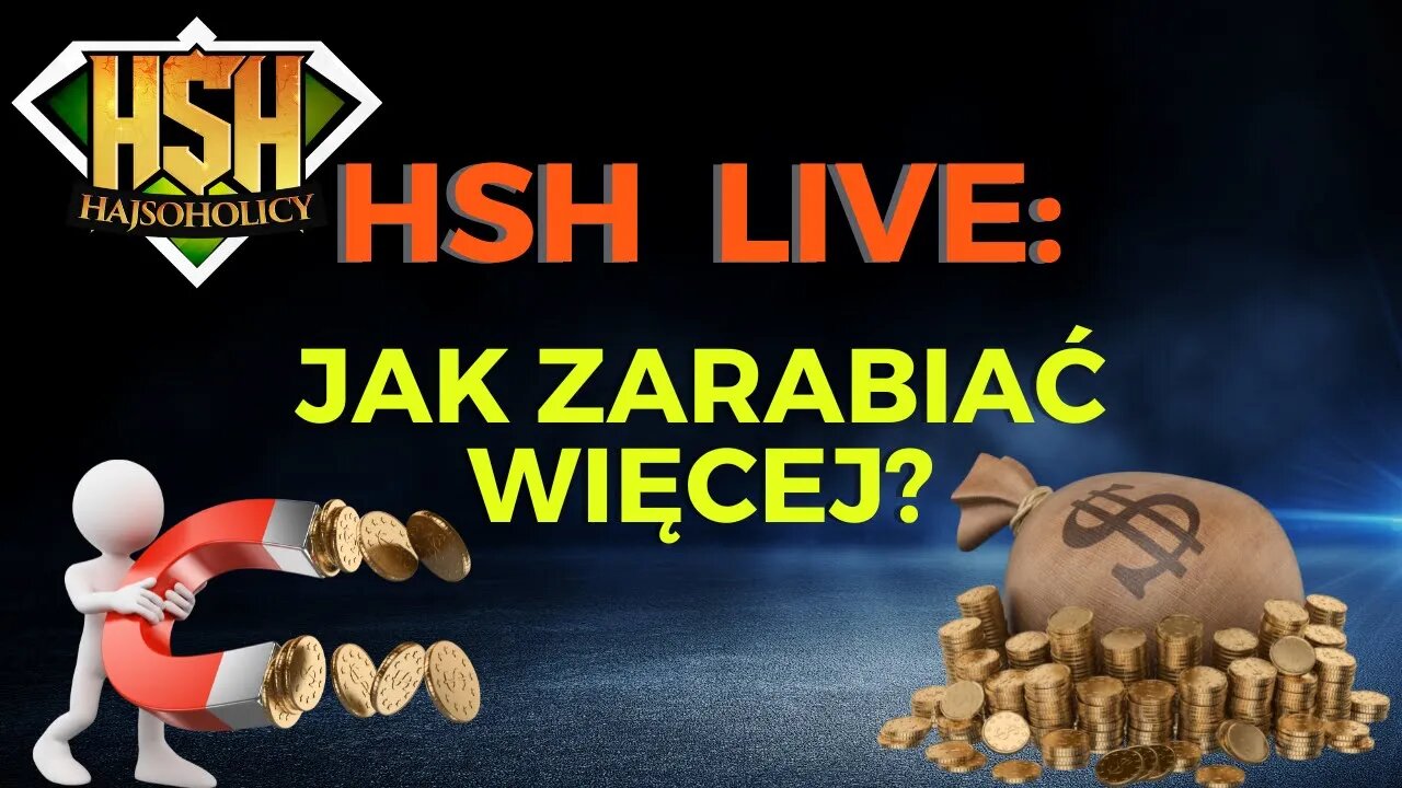 HajSoHolicy Live: Jak zarabiać więcej?