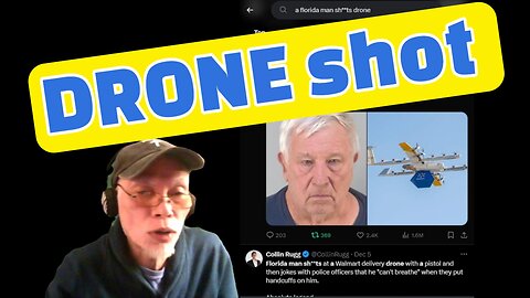 EP 34: A Walmart Drone was Shot by a Florida Man.