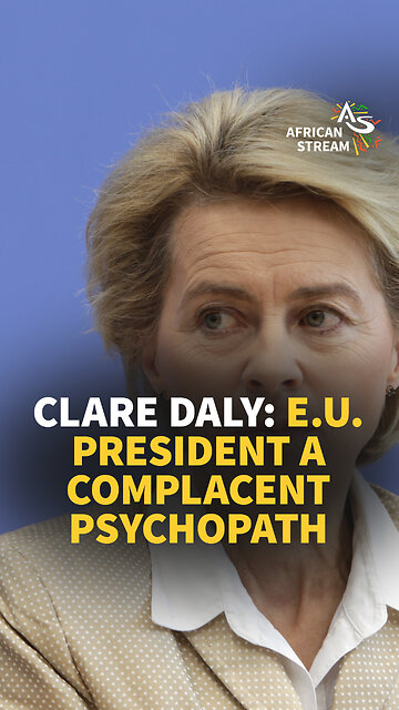CLARE DALY: E.U. PRESIDENT A COMPLACENT PSYCHOPATH