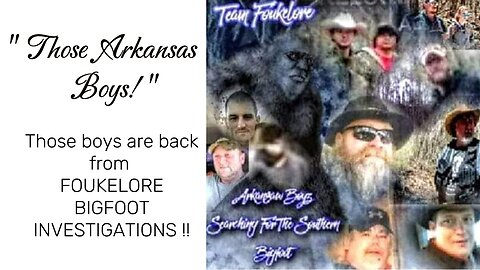 ' Those Arkansas Boys." FOUKELORE BIGFOOT INVESTIGATIONS