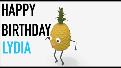 Happy Birthday LYDIA! - PINEAPPLE Birthday Song