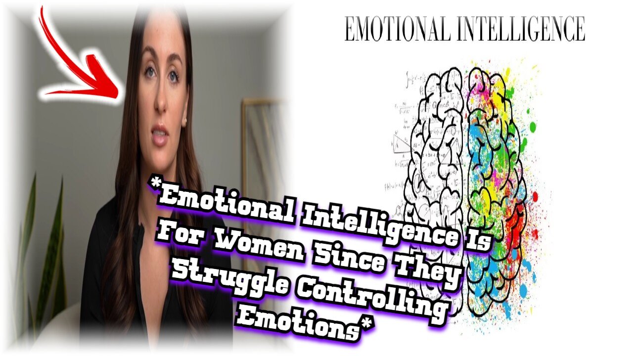 Why Emotional Intelligence Is A Dumb Word And Only For Women