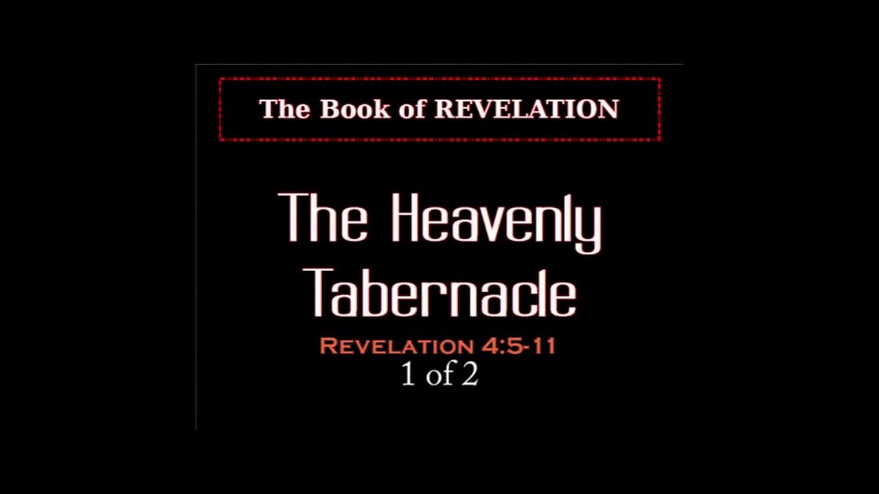 023 The Heavenly Tabernacle (Revelation 4:5-11) 1 of 2