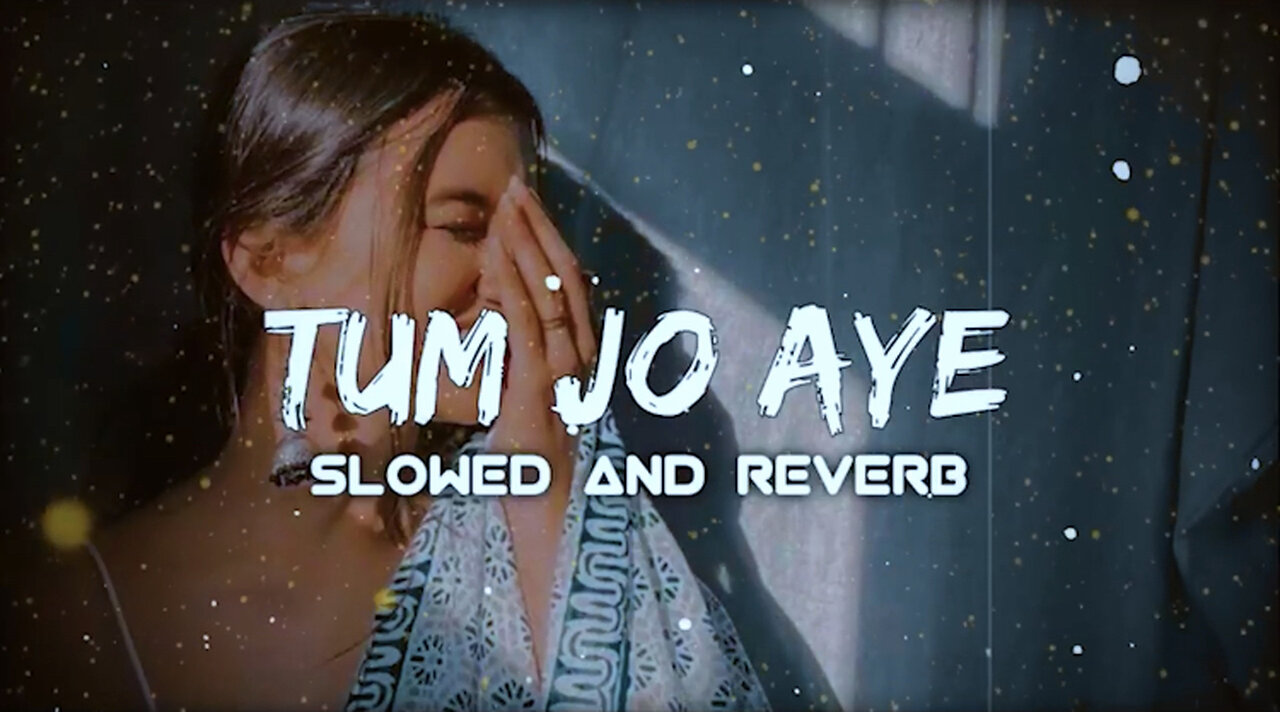 TUM JO AAYE - ( Slowed + reverb ) - Rahat Fateh Ali Khan - Tulsi Kumar - LOFI BEATS