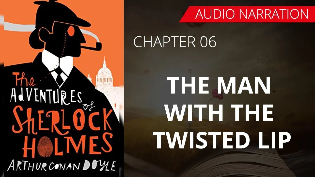 THE MAN WITH THE TWISTED LIP - The Adventure Of Sherlock Holmes, Chapter 02 By CONSN DOYLE