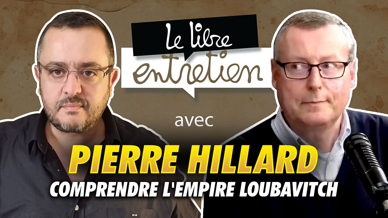 Le Libre Entretien #40 avec Pierre Hillard : "Comprendre l'empire Loubavitch"