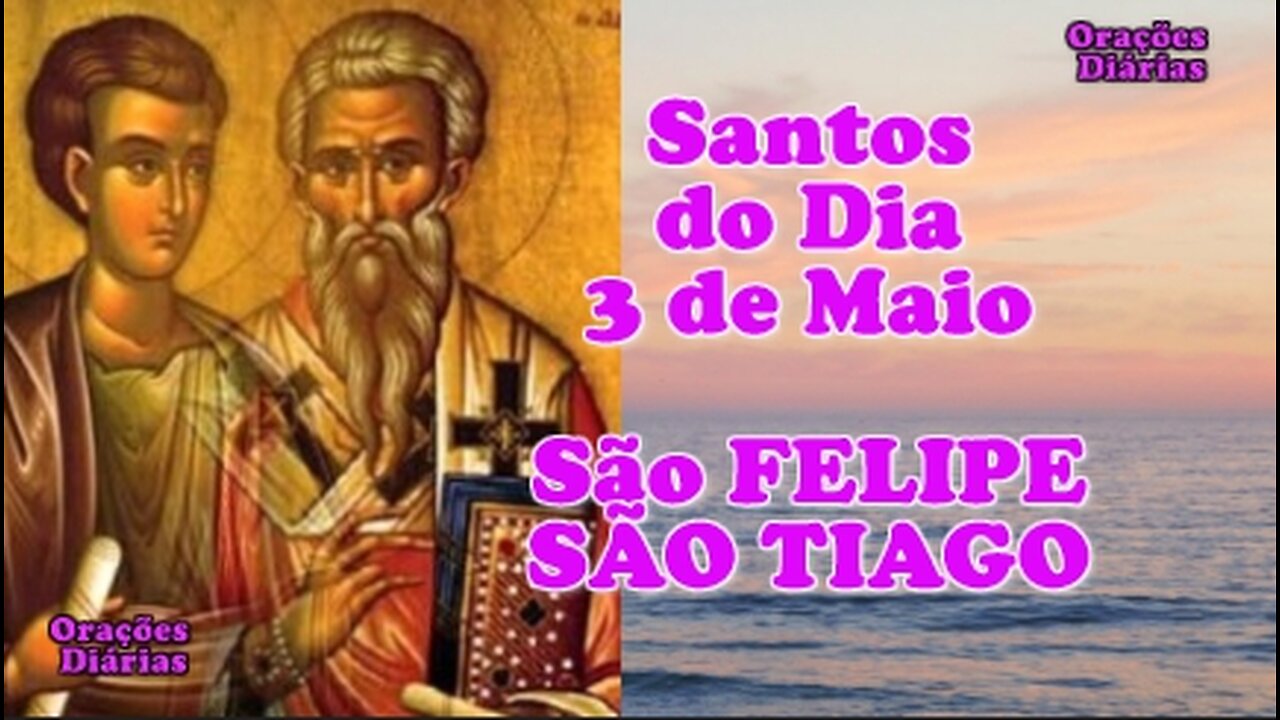Santos do Dia 3 de maio, São Felipe e São Tiago