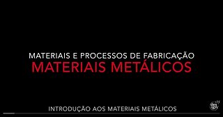 E7A. INTRODUÇÃO AOS MATERIAIS METÁLICOS