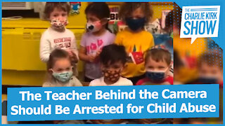 The Teacher Behind the Camera Should Be Arrested for Child Abuse