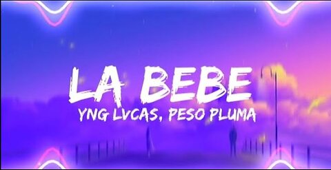 La Bebe (remix) song lyrics | Yng Lvcas, Peso Pluma | #lyricalvideo