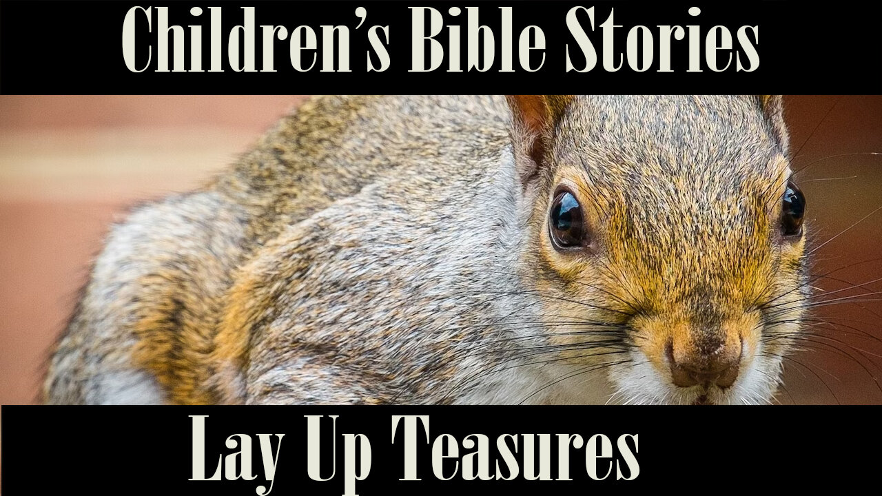 Children's Bible Stories-Lay Up Treasures.