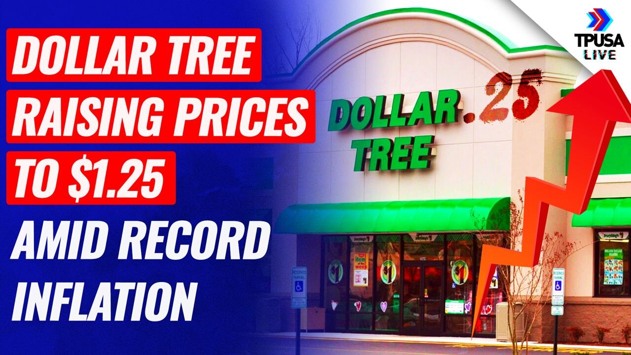 Dollar Tree Raising Prices to $1.25 Amid Record Inflation