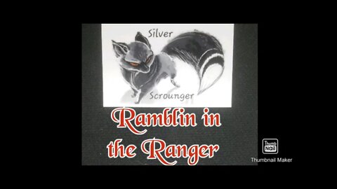 Ramblin in the Ranger... Ramblin on and on.