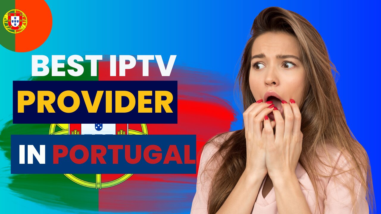 the best IPTV Provider in Portugal of 2024