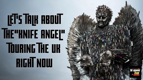 Let's Address the "Knife Angel" circulating the UK on behald of stopping knife Crime...