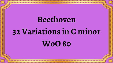 Beethoven 32 Variations in C minor, WoO 80