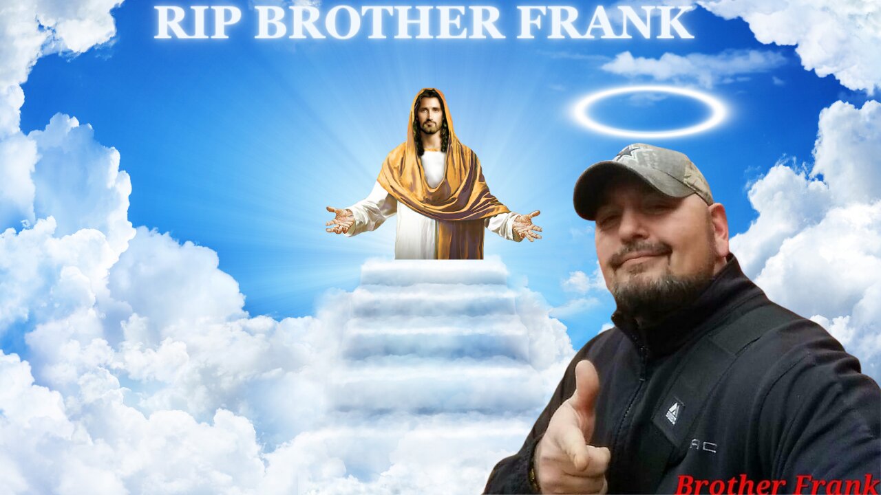 THE WORLD LOST AN AMAZING HUMAN BEING -- R.I.P. BROTHER FRANK TV