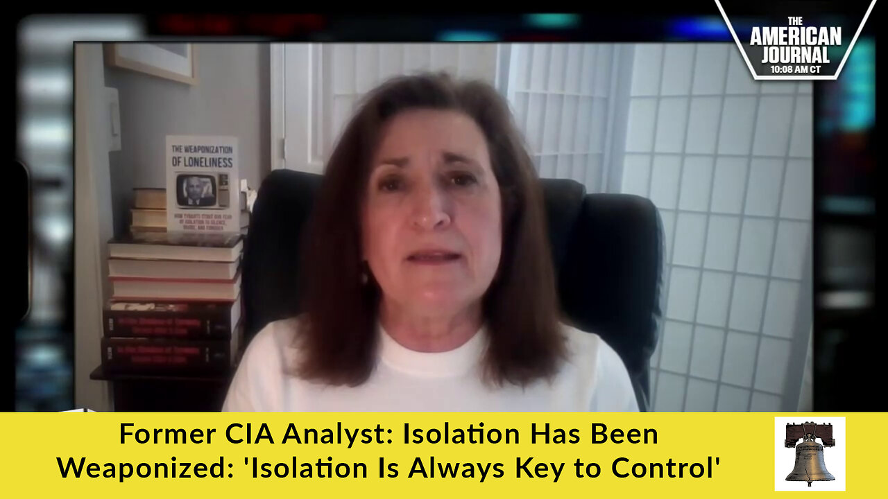 Former CIA Analyst: Isolation Has Been Weaponized: 'Isolation Is Always Key to Control'