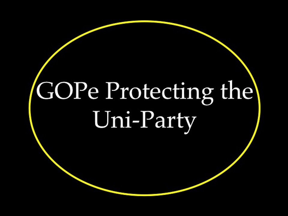 GOPe Protecting the Uni-Party