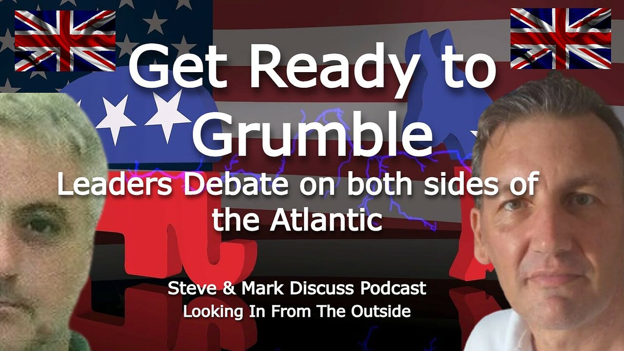 Get Ready to Grumble - Leaders Debate Both Sides of the Atlantic