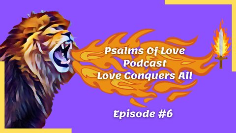 Psalms Of Love | Podcast | Love Conquers All | Episode #6 | Stand